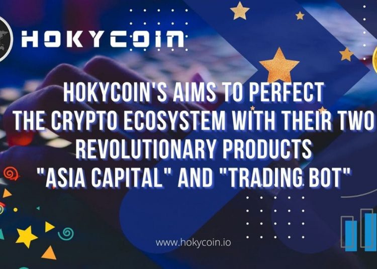 HOKYCOIN’s Aims to Perfect the Crypto Ecosystem with their two Revolutionary Products “Asia Capital” and “Trading Bot”