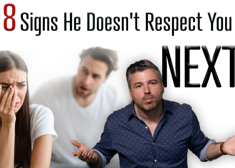 8 Signs He Doesn’t Respect You
